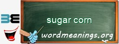 WordMeaning blackboard for sugar corn